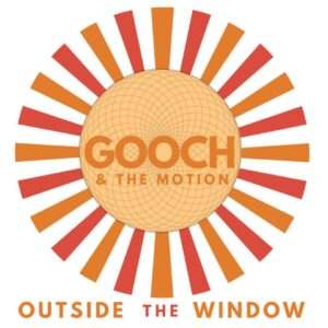 Gooch & The Motion - Outside the Window